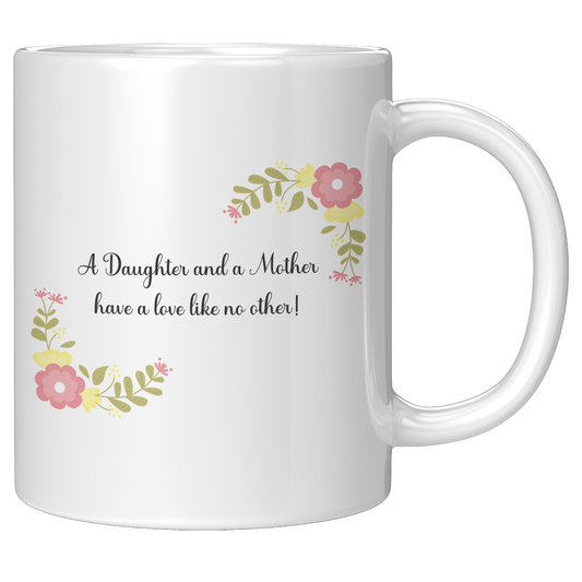A Daughter And A Mother Ceramic White Mug (11oz or 15oz)