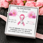 BREAST CANCER Ribbon My DAUGHTER Is a Warrior - Beautiful Ribbon Necklace - Breast Cancer Awareness for Daughter