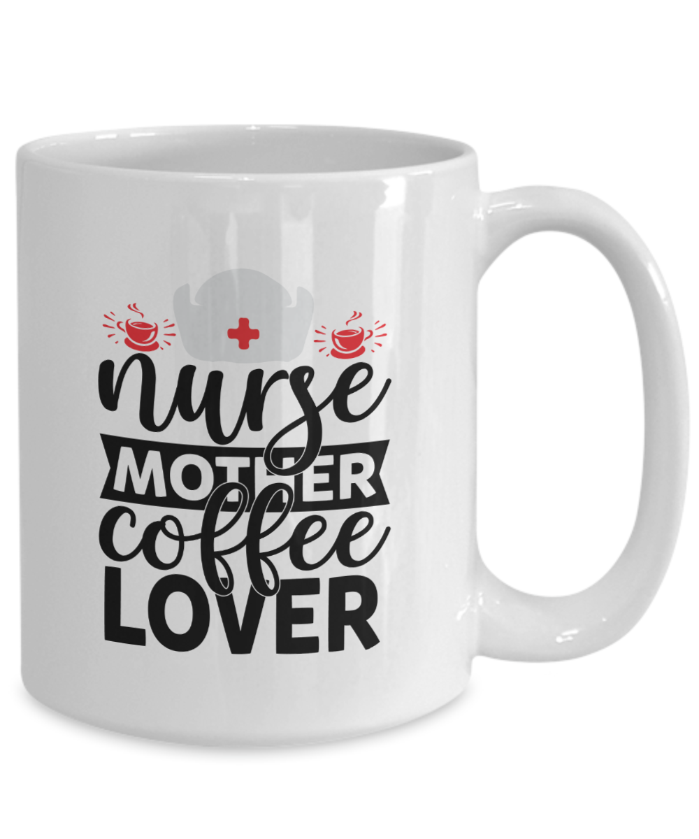Nurse Mother Coffee Lover 15oz White Ceramic Mug