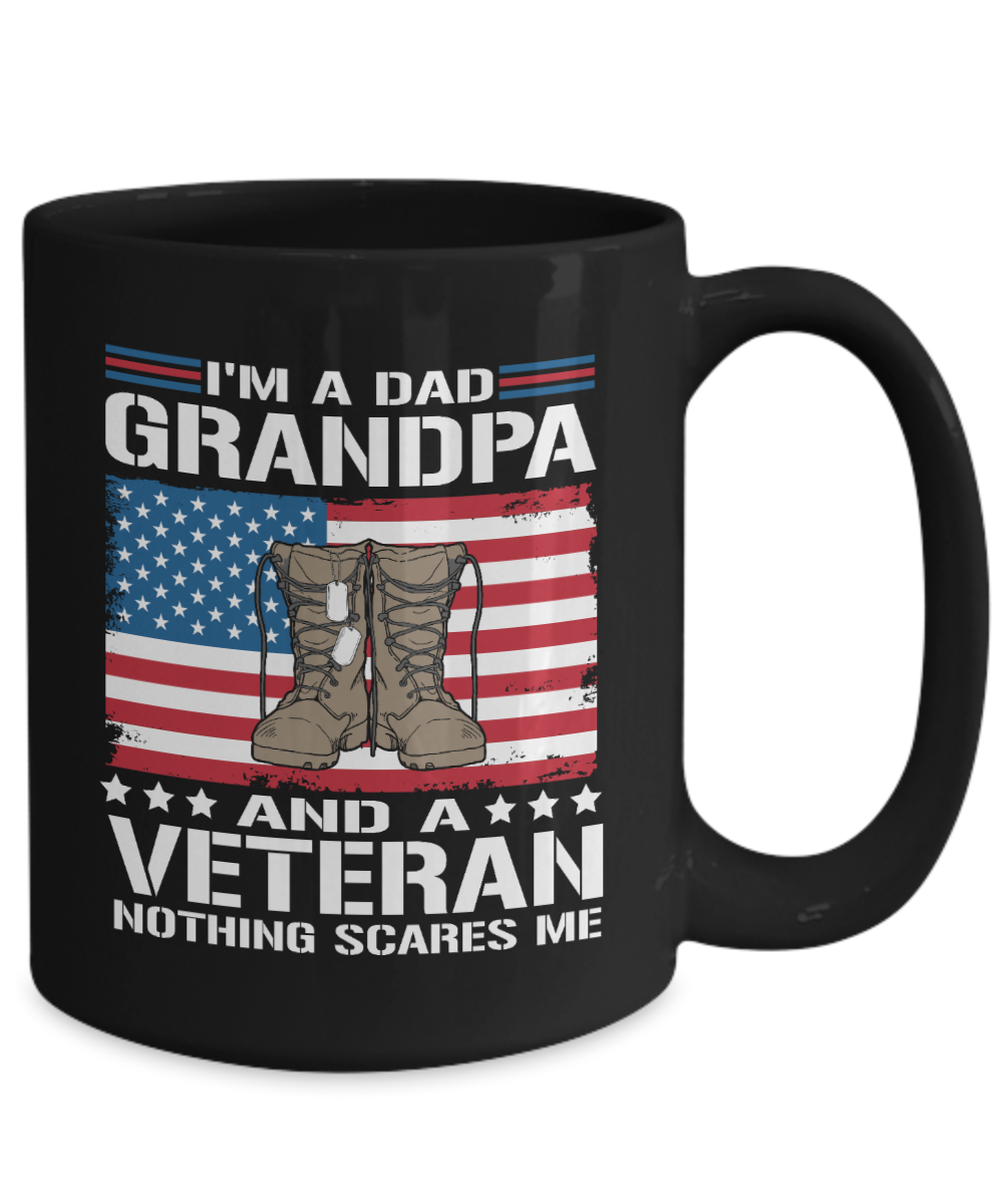 I'm A Dad, Grandpa, And A Veteran Nothing Scares Me 15oz Ceramic Mug