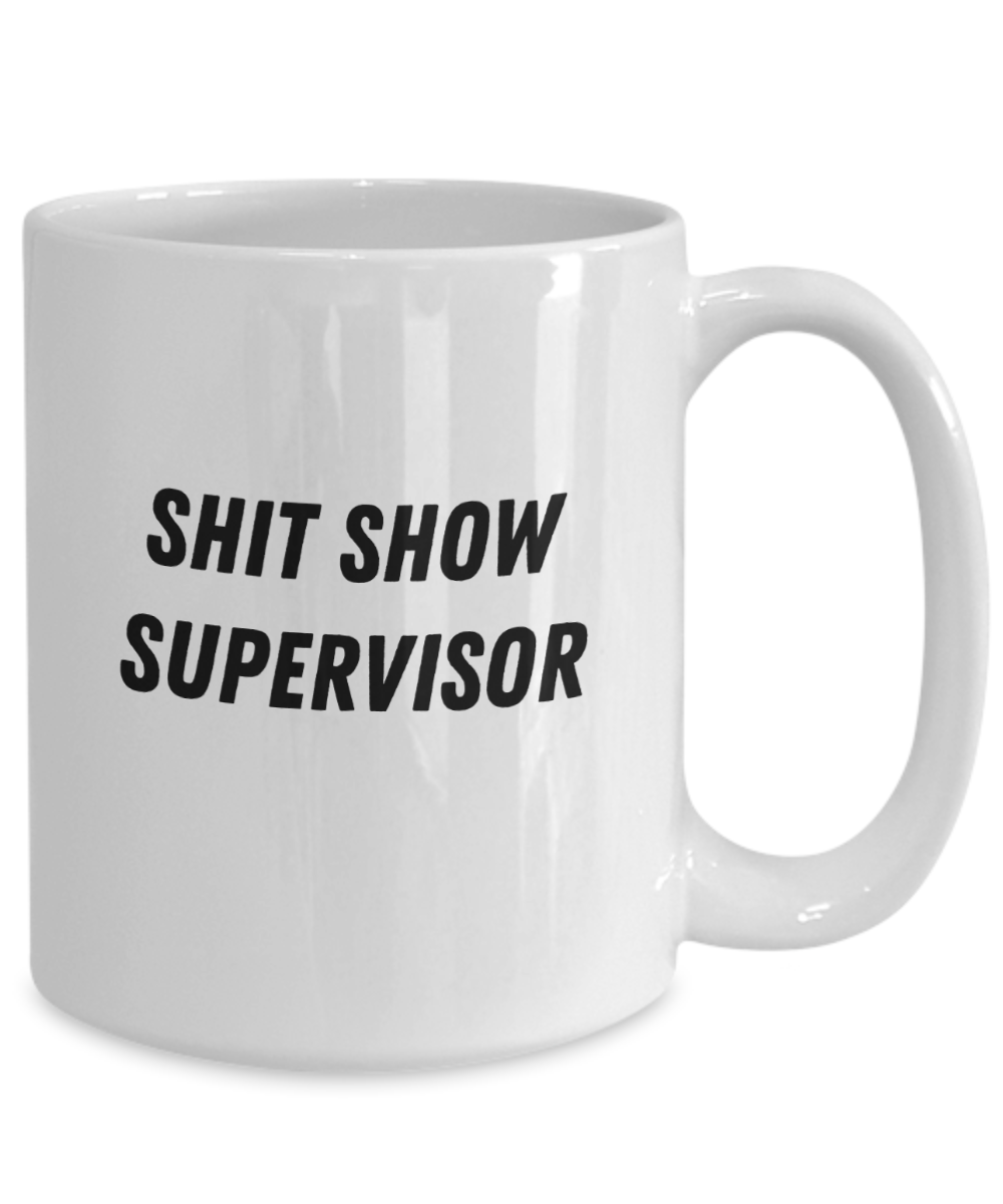 Shit Show Supervisor 15oz White Ceramic Mug for Dad