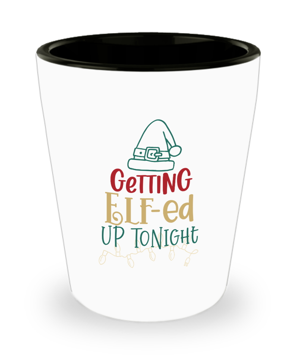Getting Elf-ed Up Tonight 1.5 oz Shot Glass