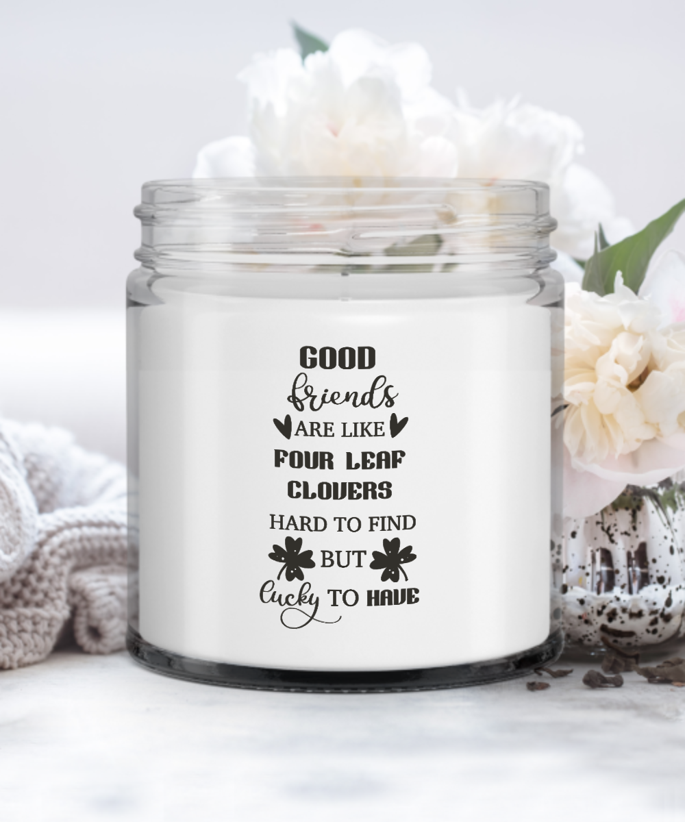Good Friends Are Like Four Leaf Clovers Hard To Find But Lucky To Have Vanilla Candle Gift for Friend