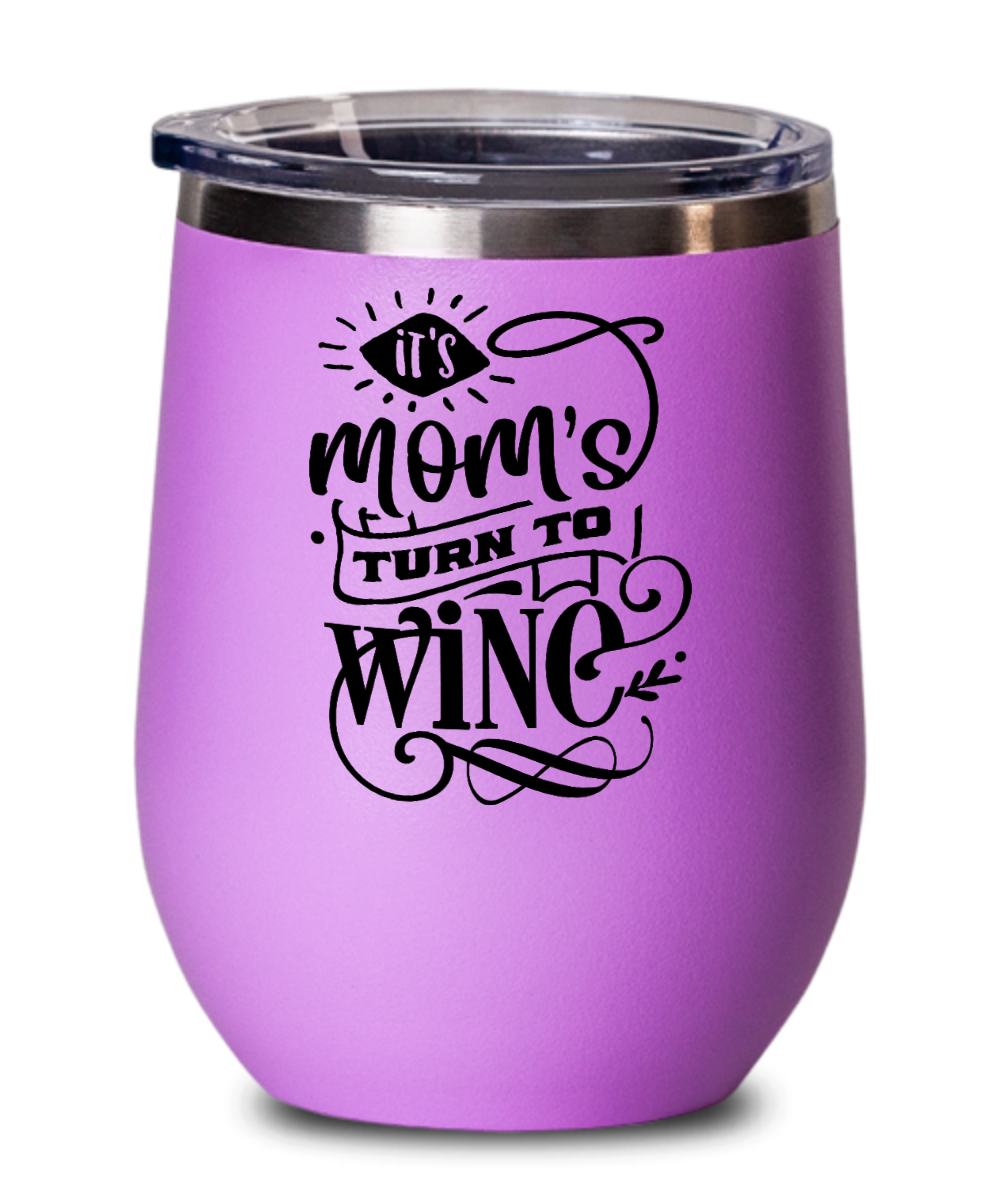 It's Mom's Turn to Wine 12 oz Wine Tumbler with Lid