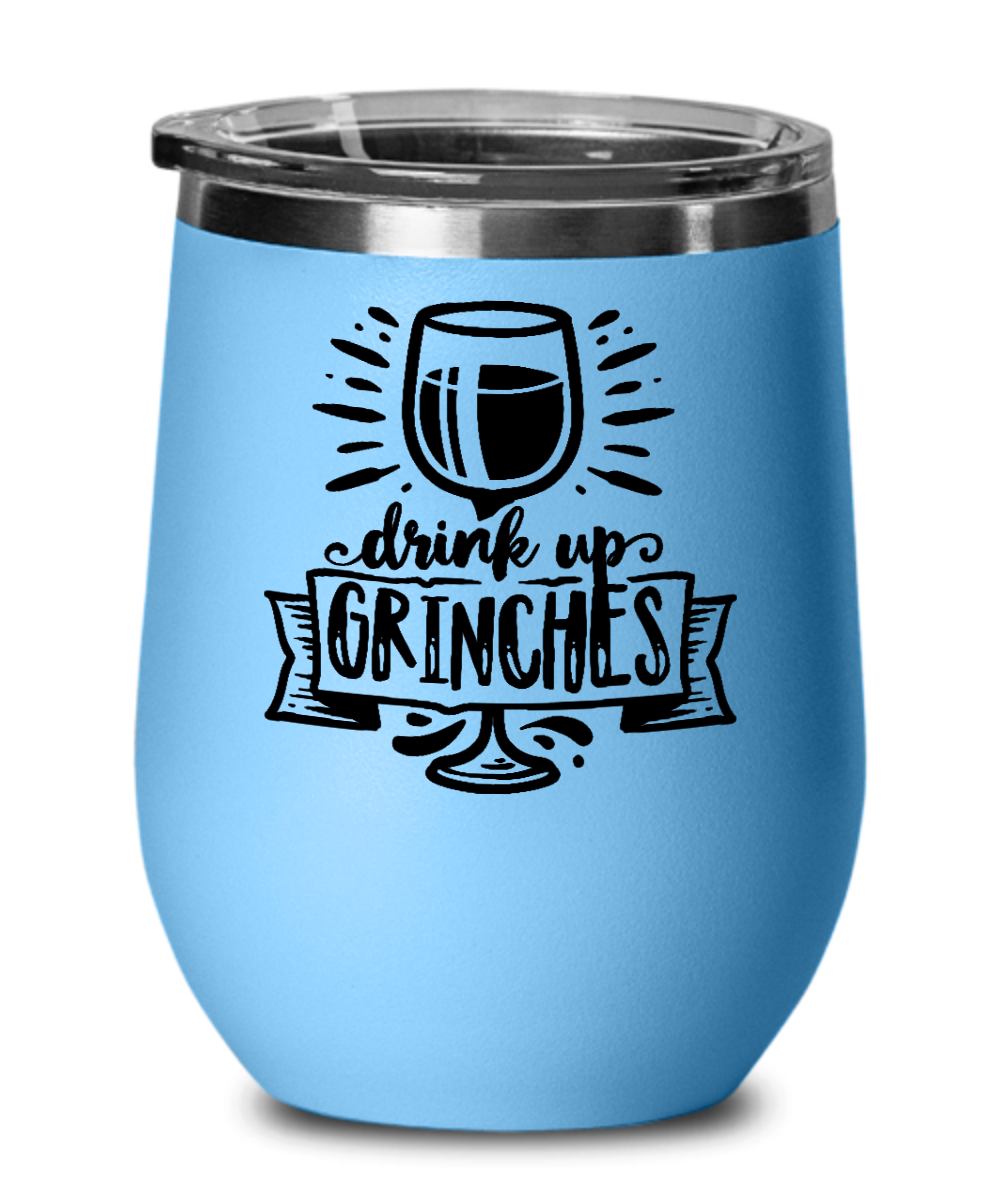 Drink Up Grinches 12 oz Wine Tumbler with Lid
