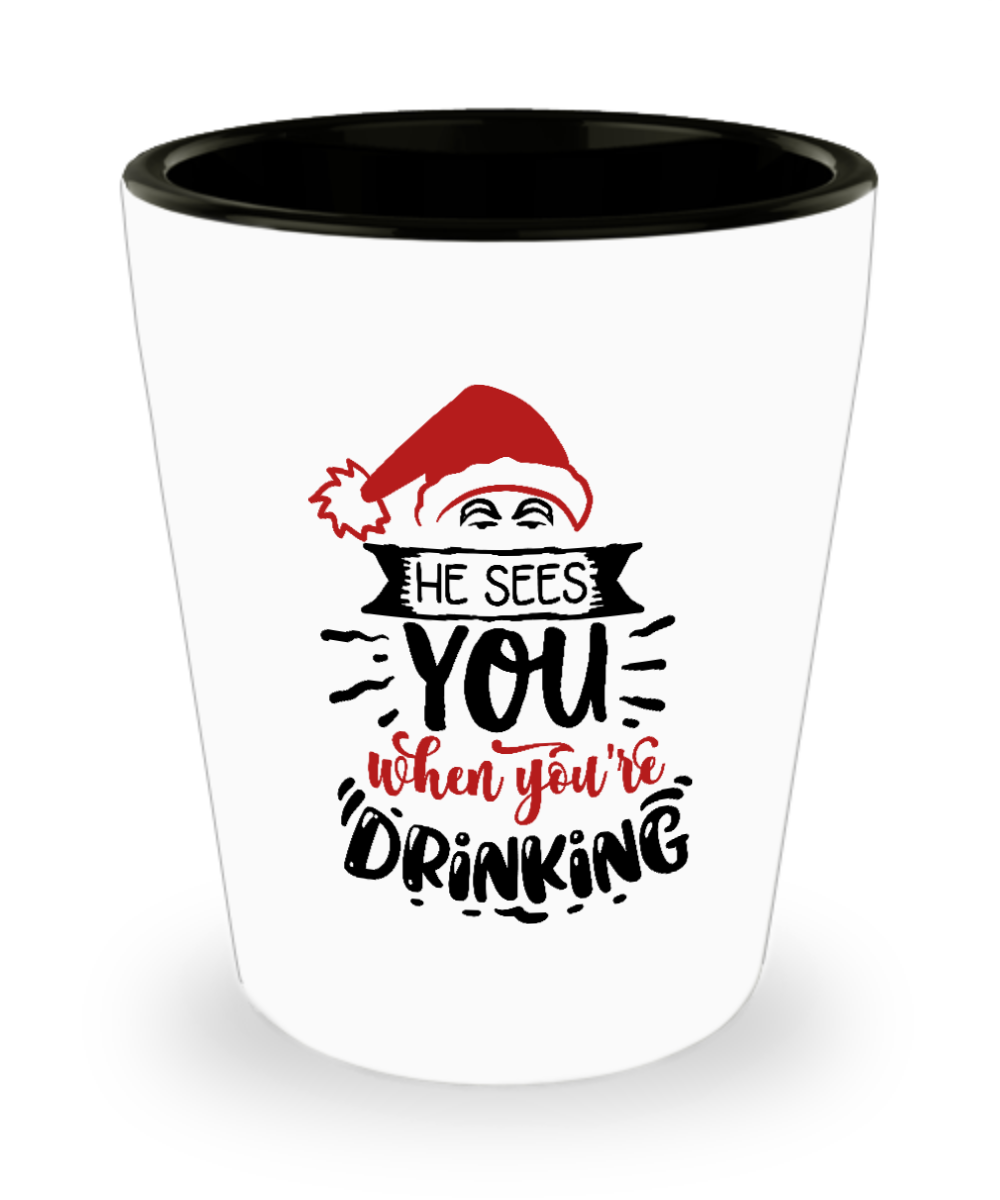 He Sees You When You're Drinking 1.5 oz Shot Glass