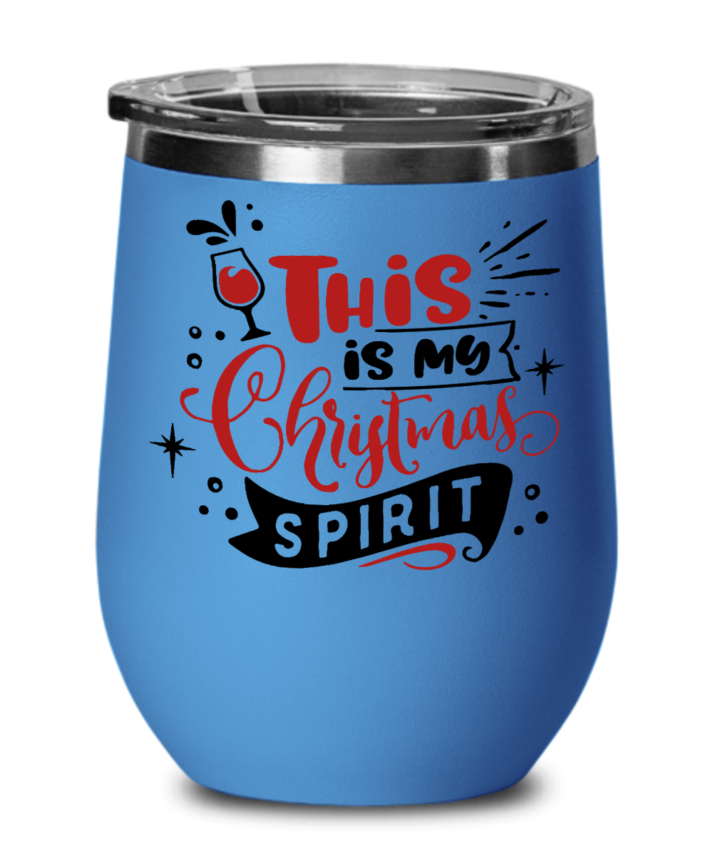 This Is My Christmas Spirit 12 oz Wine Tumbler with Lid