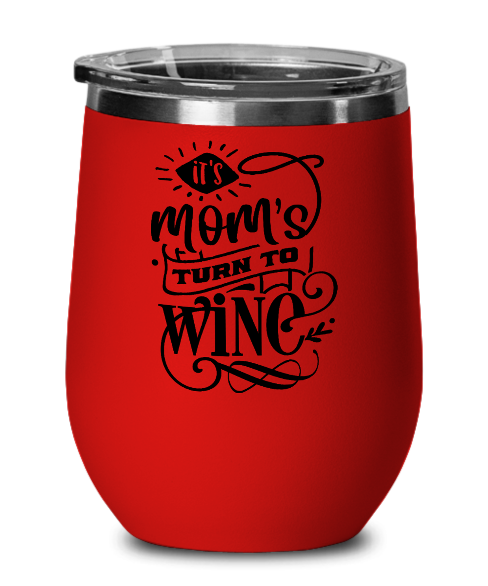 It's Mom's Turn to Wine 12 oz Wine Tumbler with Lid