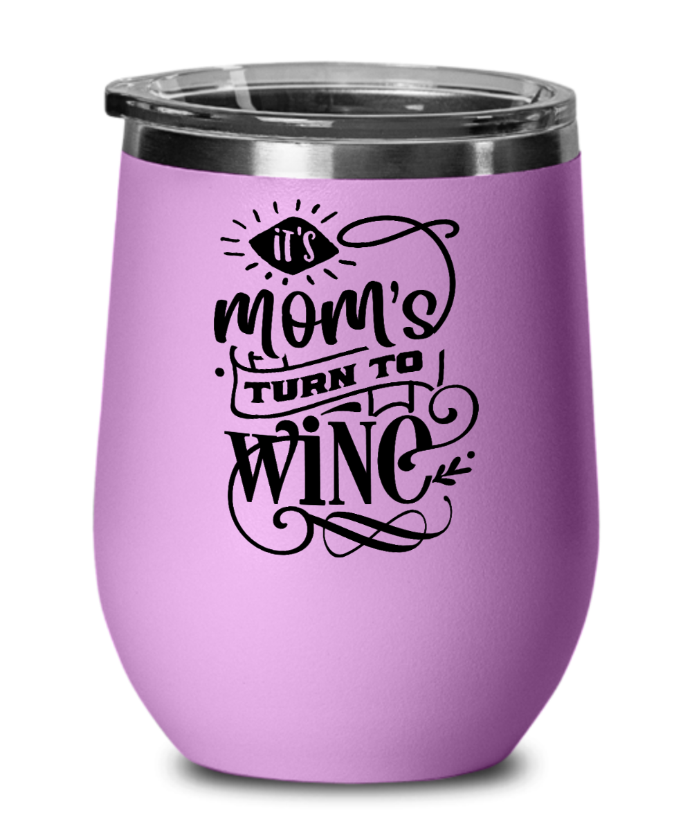 It's Mom's Turn to Wine 12 oz Wine Tumbler with Lid