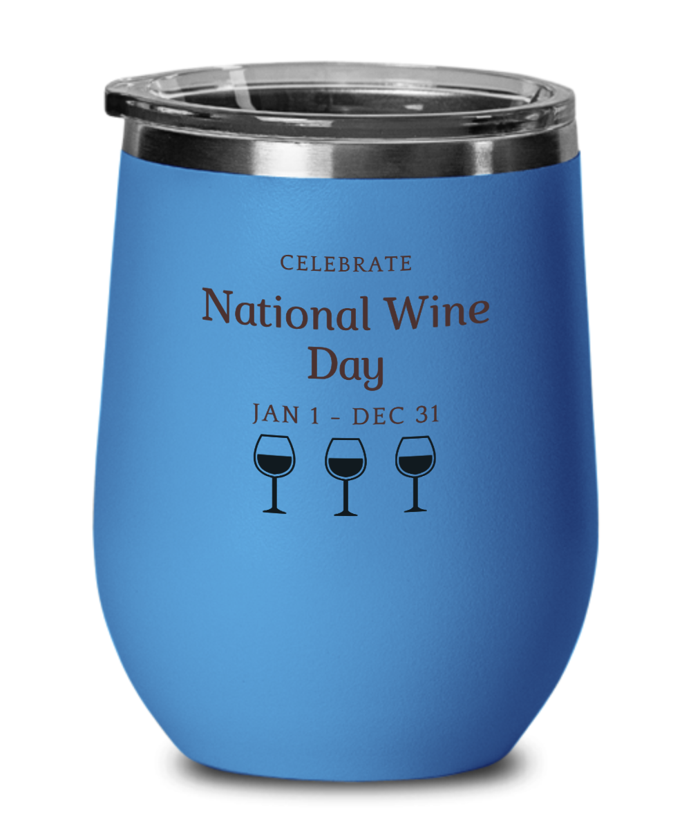 Celebrate National Wine Day - 12 oz Wine Tumbler with Lid
