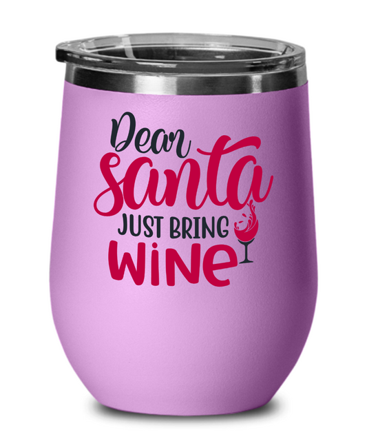 Dear Santa Just Bring Wine 12 oz Wine Tumbler with Lid