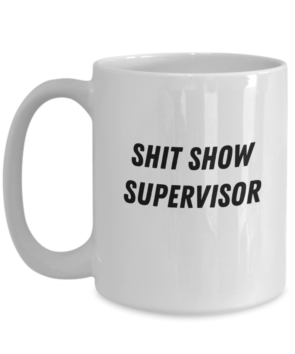 Shit Show Supervisor 15oz White Ceramic Mug for Dad