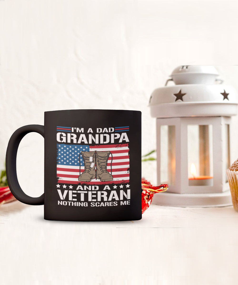 I'm A Dad, Grandpa, And A Veteran Nothing Scares Me 15oz Ceramic Mug