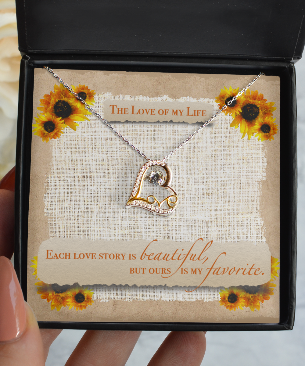 The Love Of My Life Scripted Love Necklace - Gift for Her