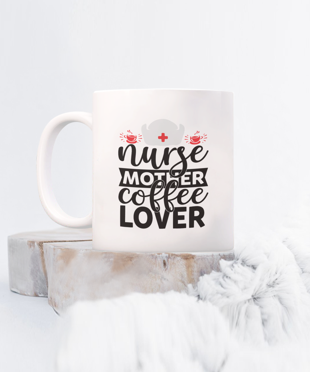 Nurse Mother Coffee Lover 15oz White Ceramic Mug
