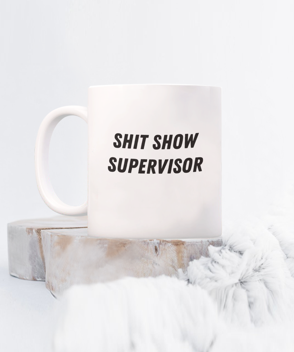 Shit Show Supervisor 15oz White Ceramic Mug for Dad