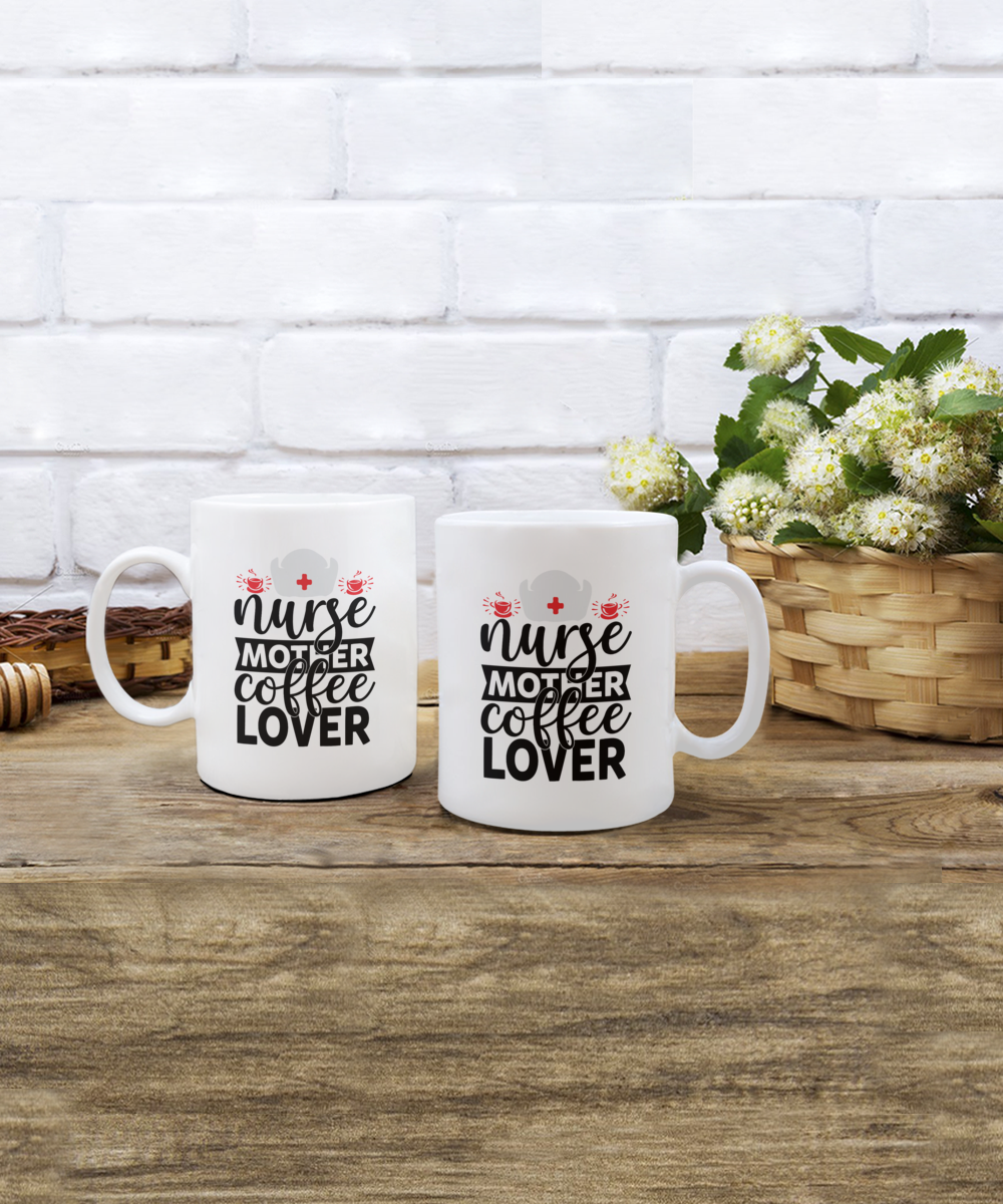 Nurse Mother Coffee Lover 15oz White Ceramic Mug