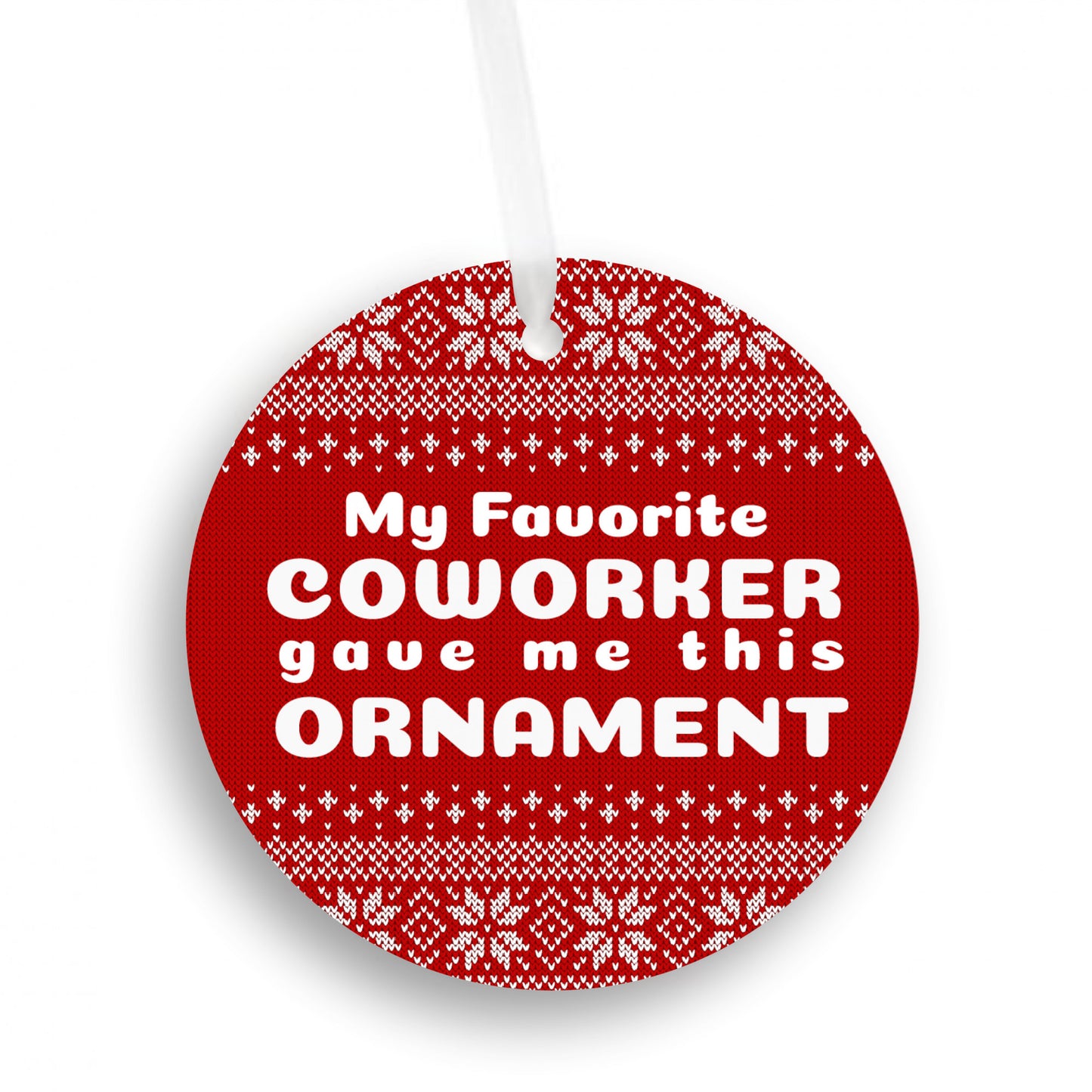 My Favorite CoWorker Gave Me This Ornament - Christmas Ornament Gift