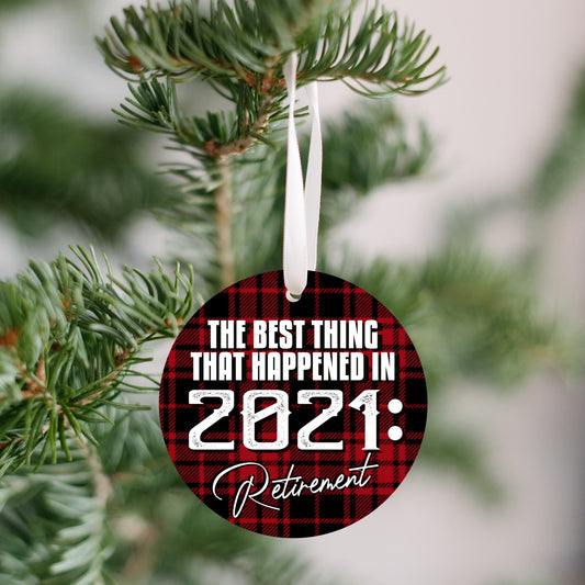 The Best Thing That Happened In 2021 Retirement Holiday Ornament