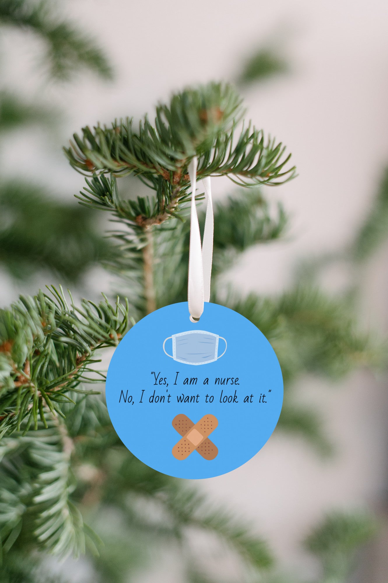 Yes, I'm A Nurse. No I Don't Want To Look At It". Funny Ornament Gift for Nurses