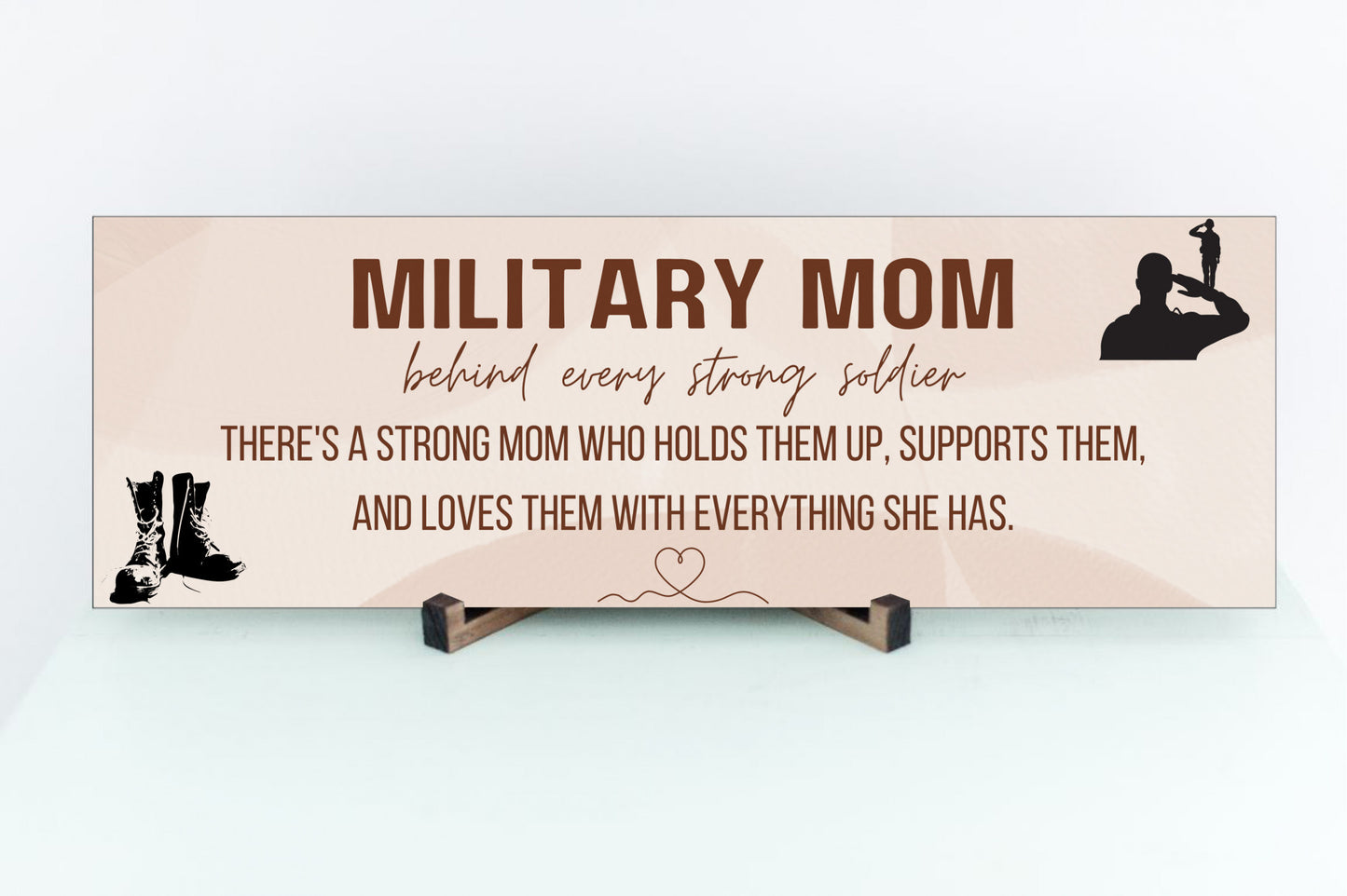 Military Mom Behind Every Strong Soldier - Wall or Table Display Sign