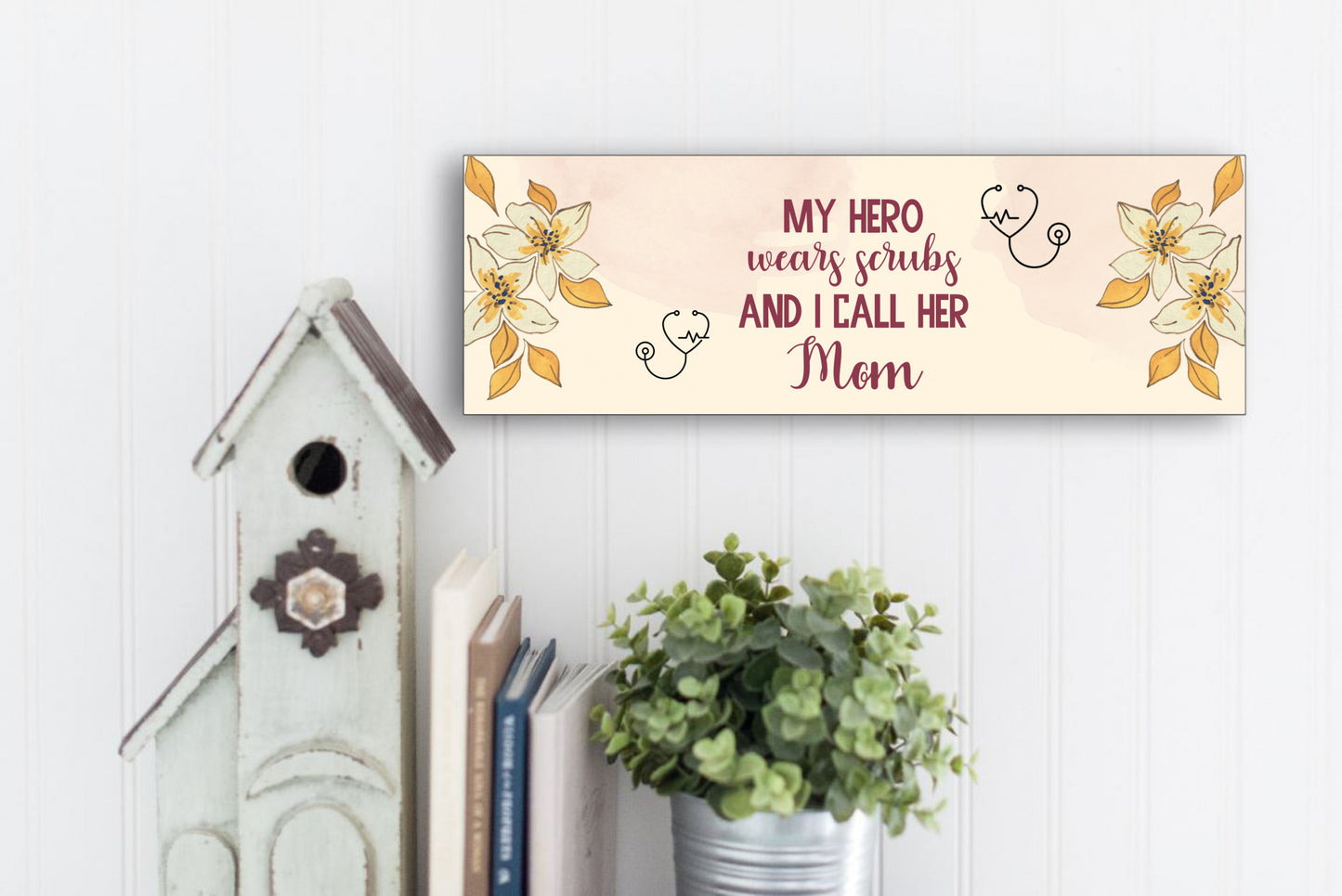 My Hero Wears Scrubs And I Call Her Mom Wall or Table Display Sign
