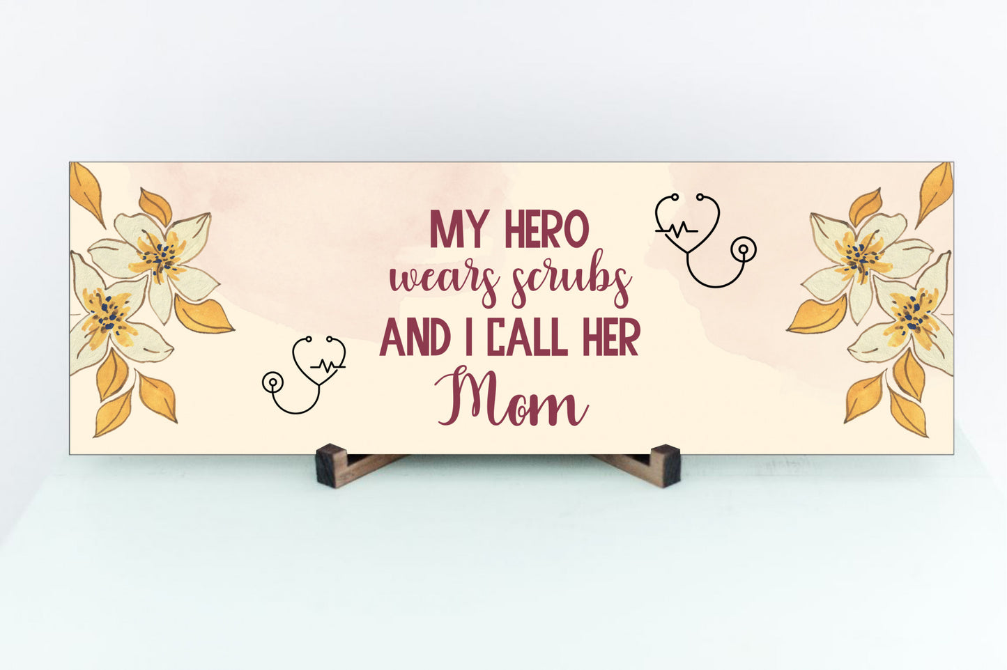My Hero Wears Scrubs And I Call Her Mom Wall or Table Display Sign