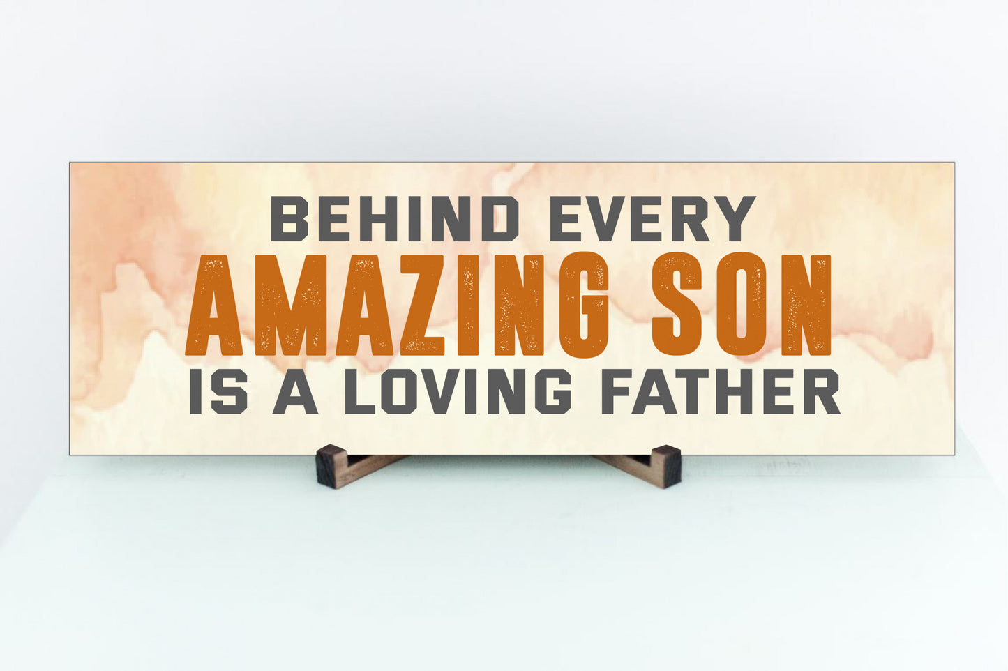 Behind Every Amazing Son Is A Loving Father Wall Sign or Table Display