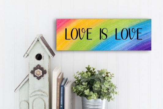 Love Is Love Rainbow Pride Sign for Wall or Tabletop Display