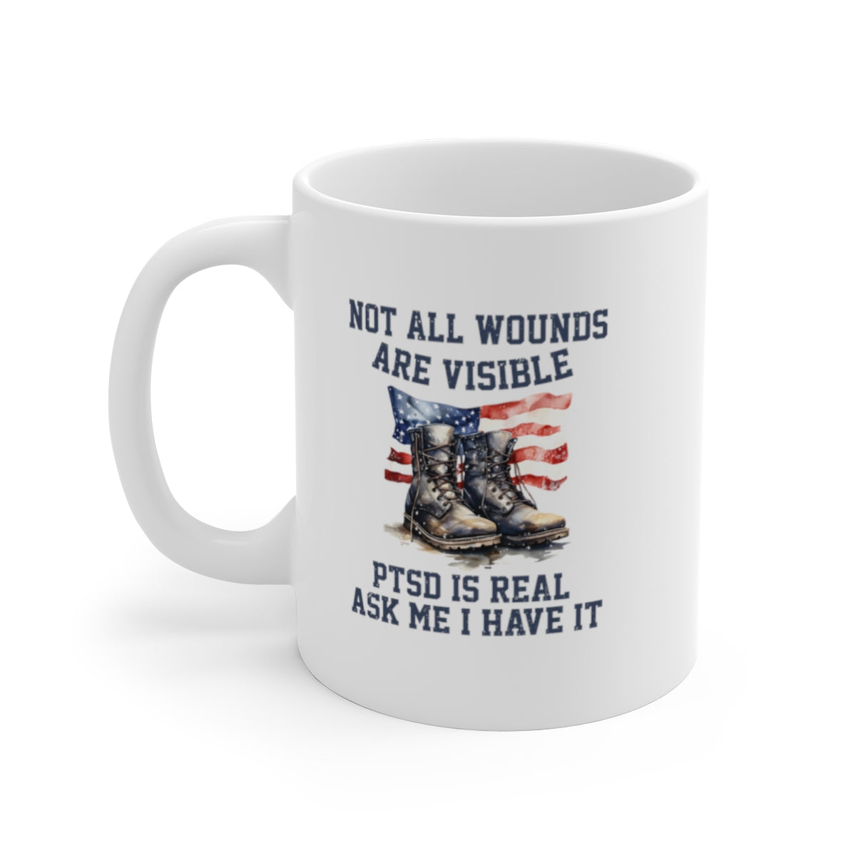 Not All Wounds Are Visible Military Mug - Ceramic PTSD Awareness Mug (11oz\15oz\20oz)