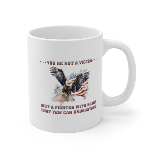 You Are Not A Victim PTSD Military Ceramic Mug  (11oz\15oz\20oz)