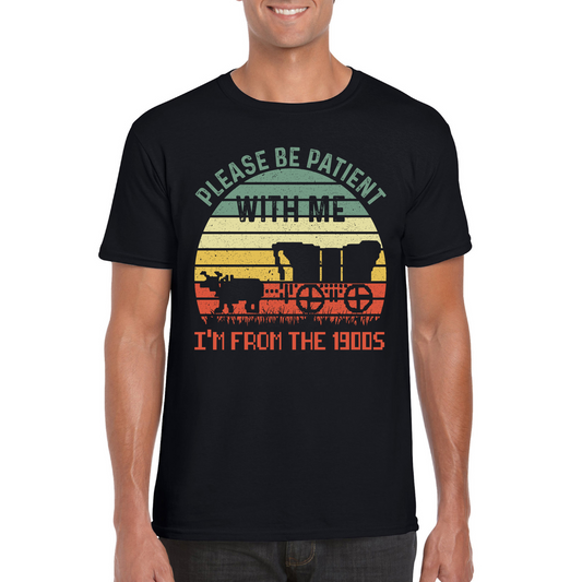 Please Be Patient I'm From The 1900's T-Shirt