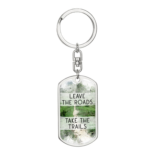 Leave The Roads Take The Trails - Dog Tag Style Keychain for the Outdoor Enthusiast