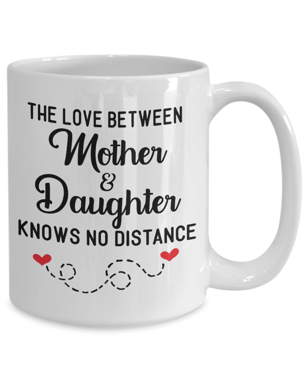 The Love Between Mother & Daughter Knows No Distance 15oz Ceramic Mug