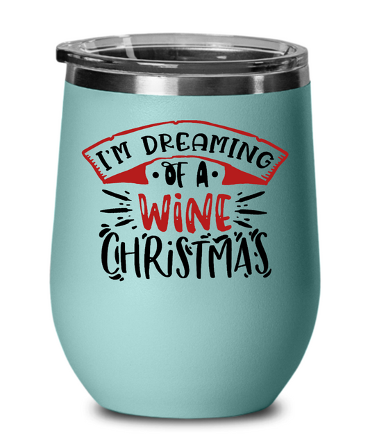 I'm Dreaming Of A Wine Christmas 12oz Wine Tumbler with Lid