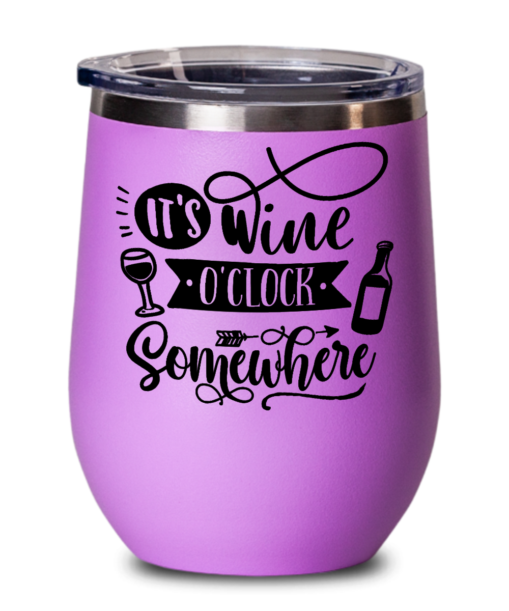 It's Wine O'Clock Somewhere 12 oz Wine Tumbler with Lid