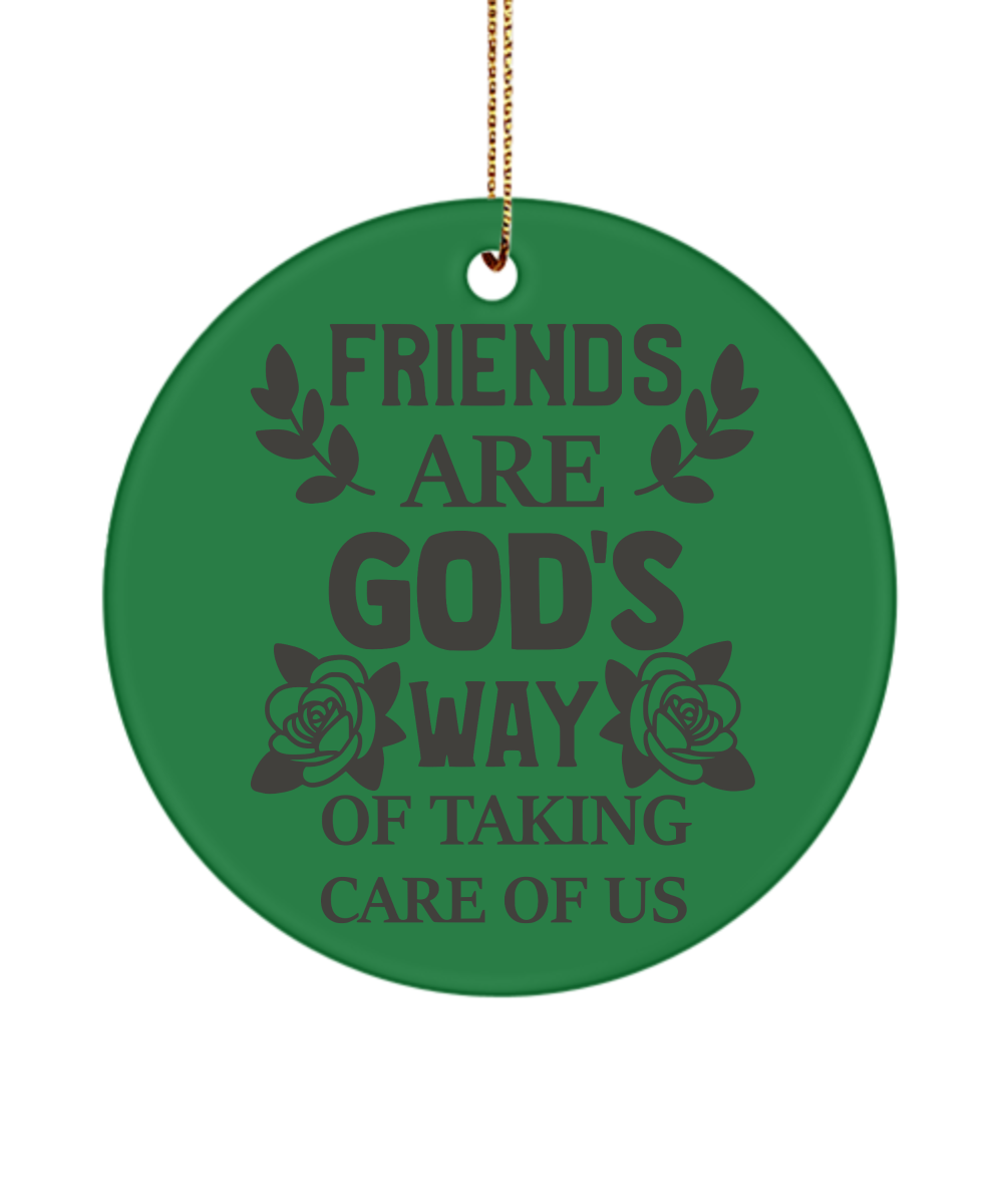 Friends Are God's Way Of Taking Care Of Us Christmas Ornament