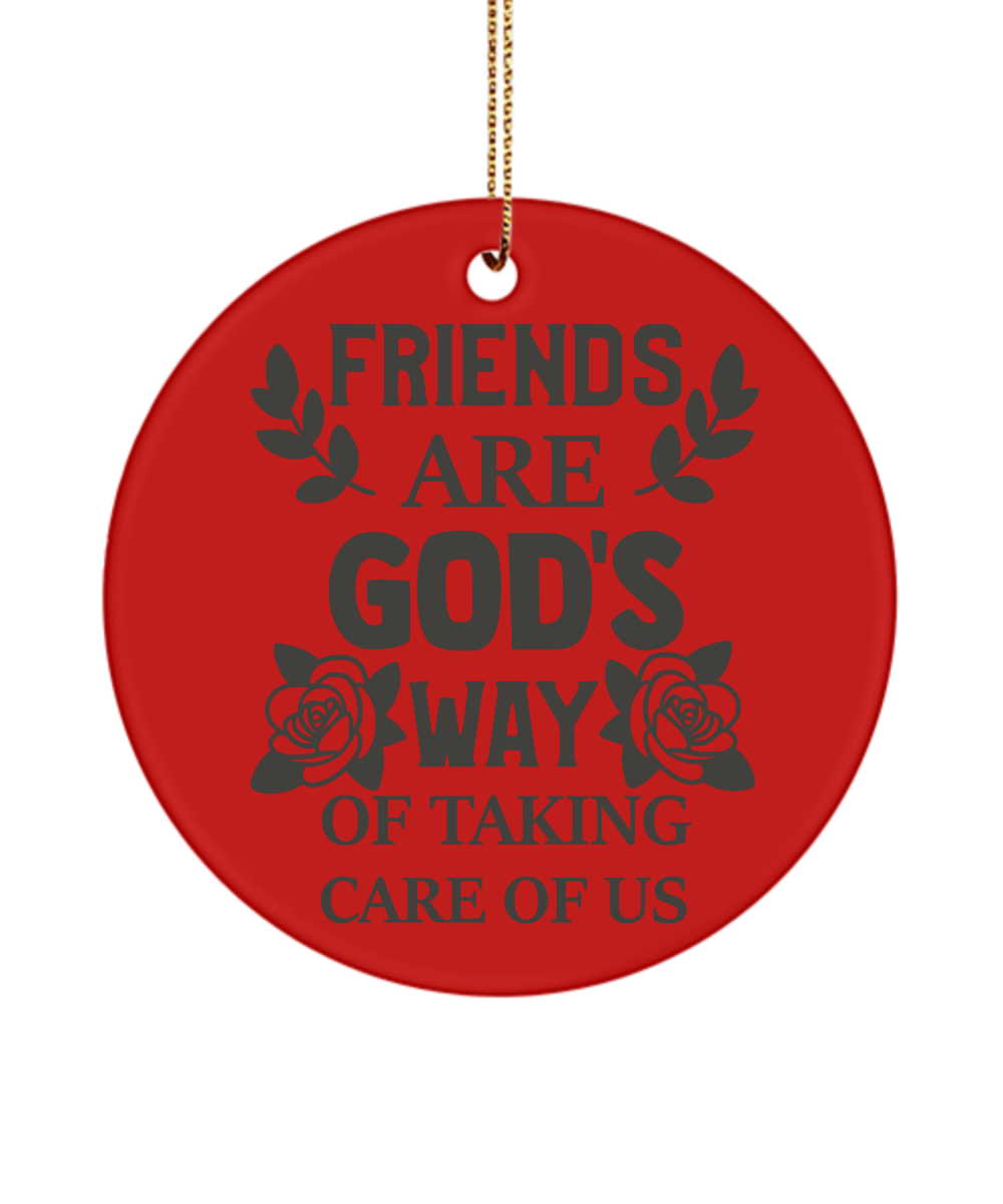 Friends Are God's Way Of Taking Care Of Us Christmas Ornament