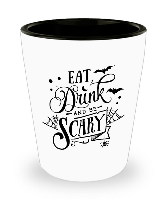 Eat, Drink, And Be Scary Halloween Shot Glass