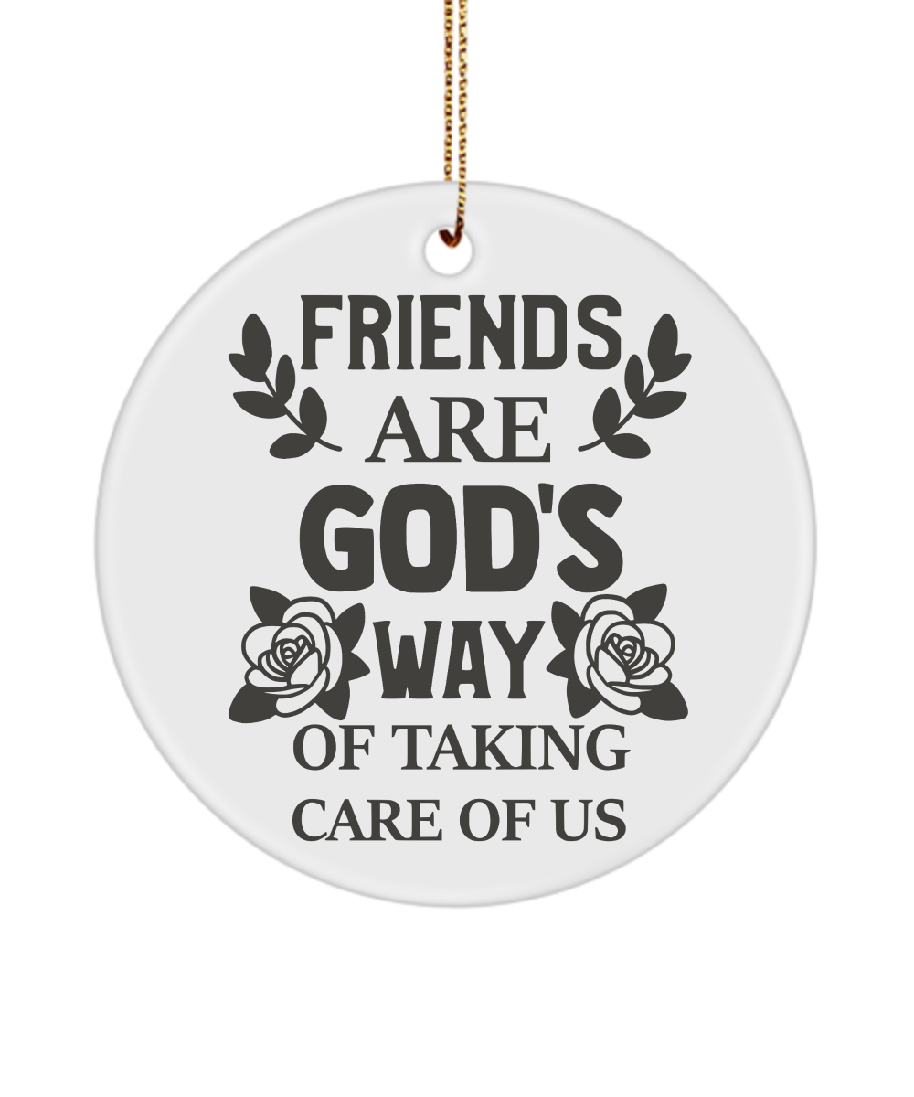 Friends Are God's Way Of Taking Care Of Us Christmas Ornament