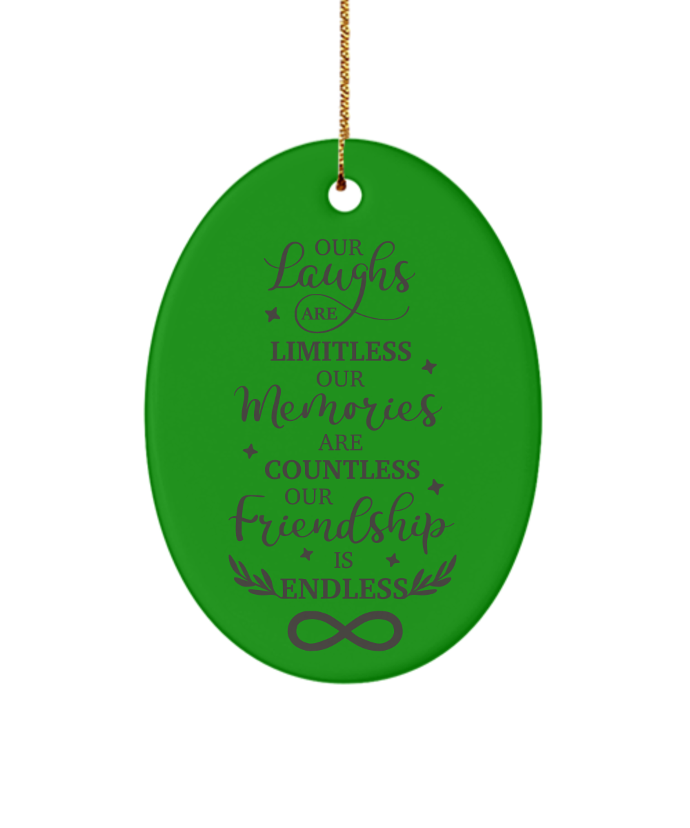 Our Laughs Are Limitless Our Memories Are Countless Our Friendship Is Endless Oval Shaped Holiday Ornament