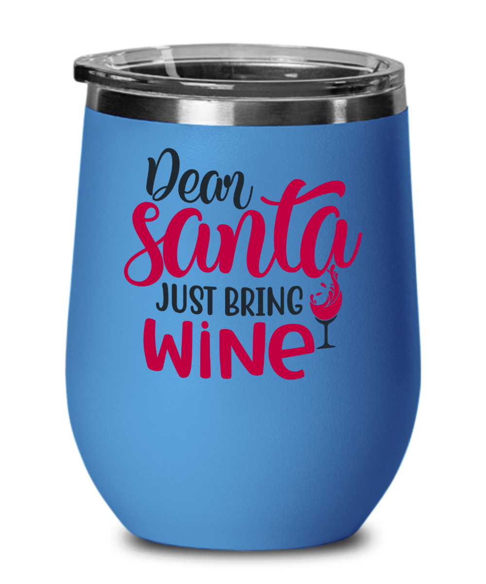 Dear Santa Just Bring Wine 12 oz Wine Tumbler with Lid