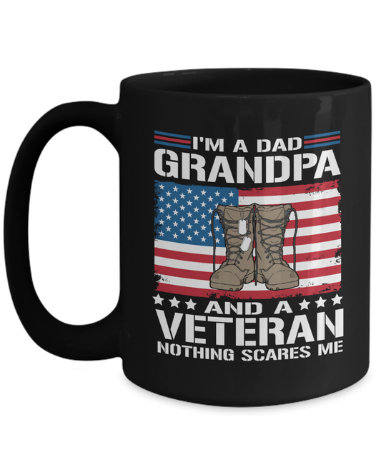 I'm A Dad, Grandpa, And A Veteran Nothing Scares Me 15oz Ceramic Mug