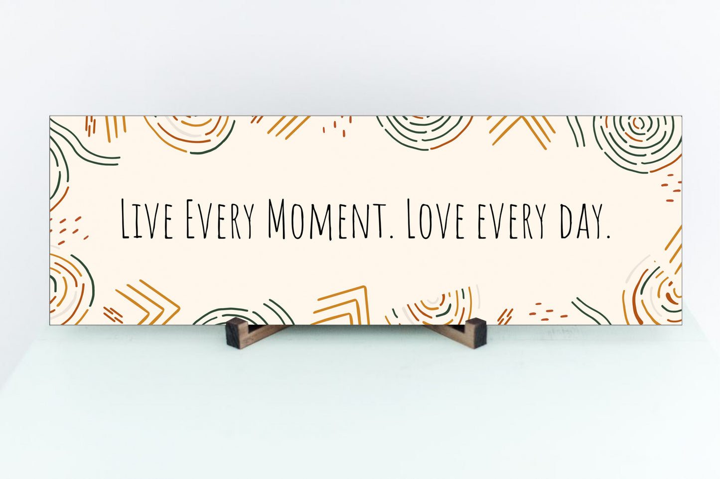 Live Every Moment. Love Every Day. Inspiring Wall Sign or Table Display
