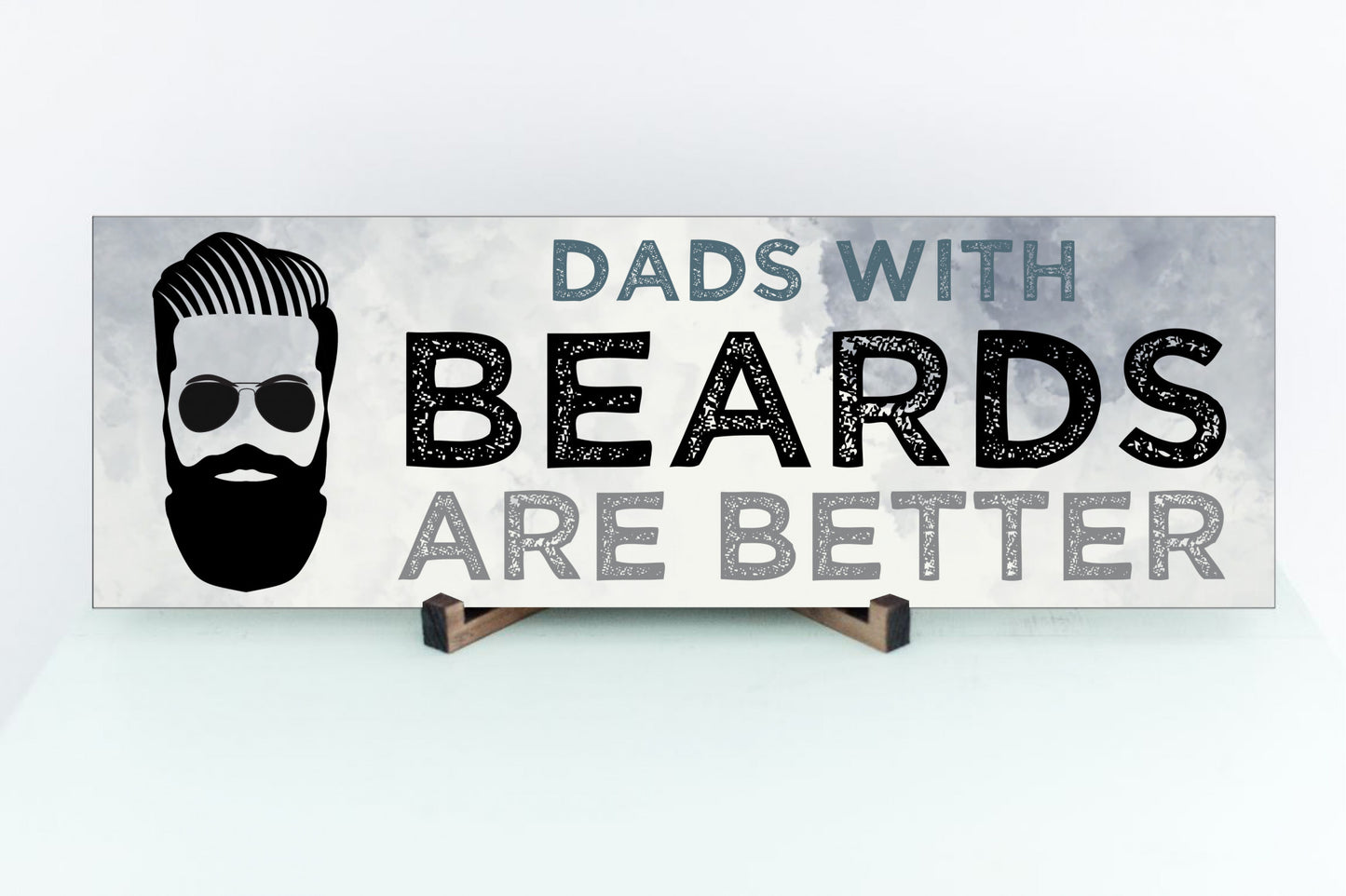 Dads With Beards Are Better Sign for Wall or Tabletop